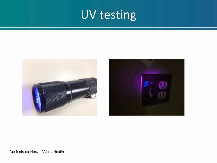 UV testing Contents courtesy of Allina Health UV testing Contents courtesy of Allina Health