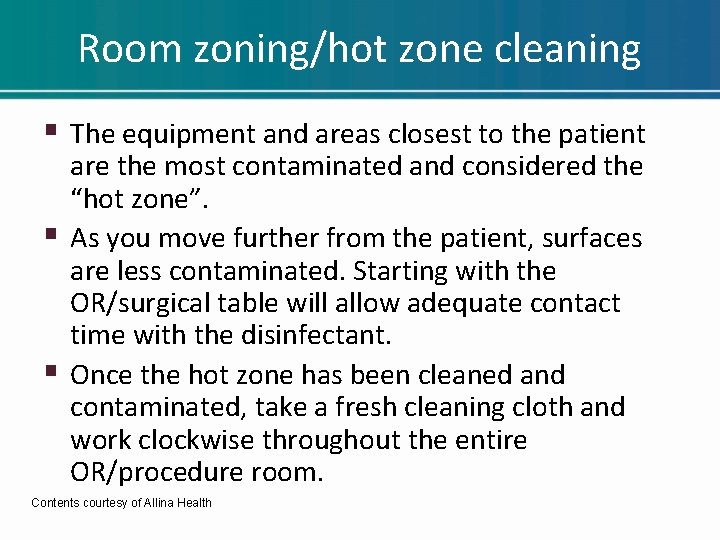 Room zoning/hot zone cleaning § The equipment and areas closest to the patient § Room zoning/hot zone cleaning § The equipment and areas closest to the patient §