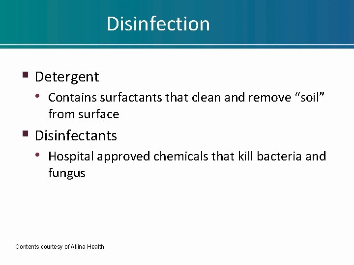 Disinfection § Detergent • Contains surfactants that clean and remove “soil” from surface § Disinfection § Detergent • Contains surfactants that clean and remove “soil” from surface §