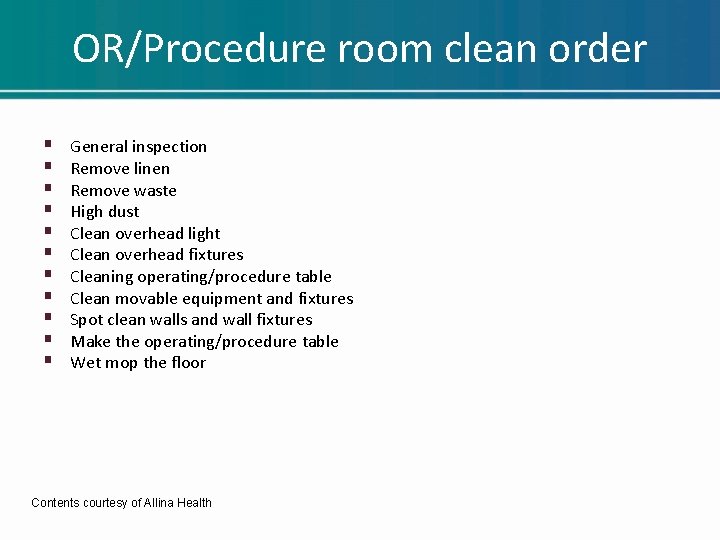 OR/Procedure room clean order § § § General inspection Remove linen Remove waste High OR/Procedure room clean order § § § General inspection Remove linen Remove waste High