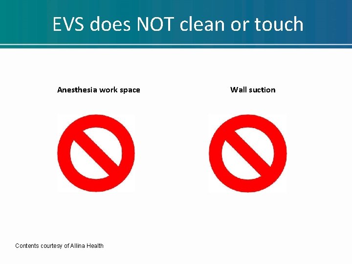 EVS does NOT clean or touch Anesthesia work space Contents courtesy of Allina Health EVS does NOT clean or touch Anesthesia work space Contents courtesy of Allina Health