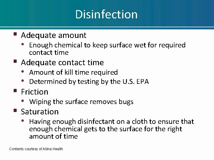 Disinfection § Adequate amount • Enough chemical to keep surface wet for required contact Disinfection § Adequate amount • Enough chemical to keep surface wet for required contact