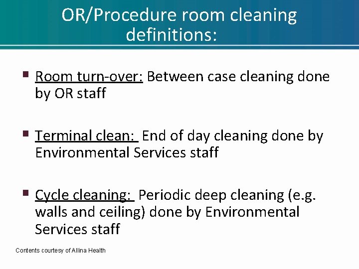 OR/Procedure room cleaning definitions: § Room turn-over: Between case cleaning done by OR staff OR/Procedure room cleaning definitions: § Room turn-over: Between case cleaning done by OR staff