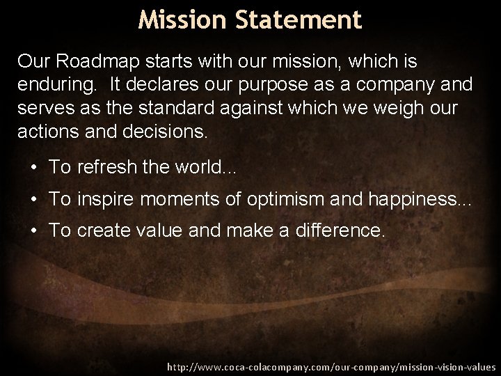 Mission Statement Our Roadmap starts with our mission, which is enduring. It declares our
