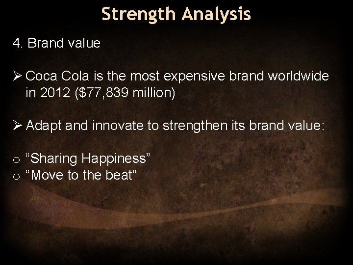 Strength Analysis 4. Brand value Ø Coca Cola is the most expensive brand worldwide