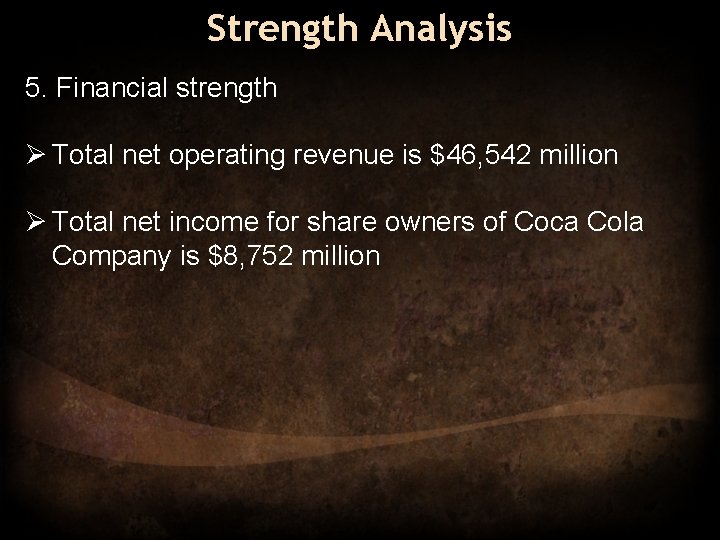 Strength Analysis 5. Financial strength Ø Total net operating revenue is $46, 542 million
