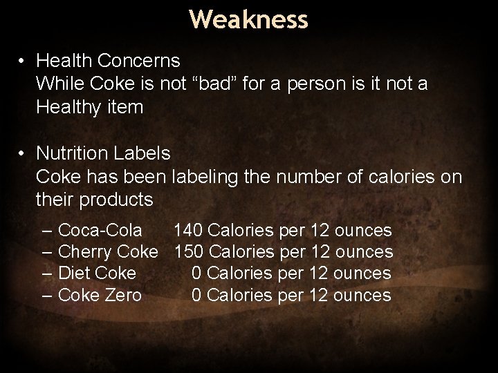 Weakness • Health Concerns While Coke is not “bad” for a person is it