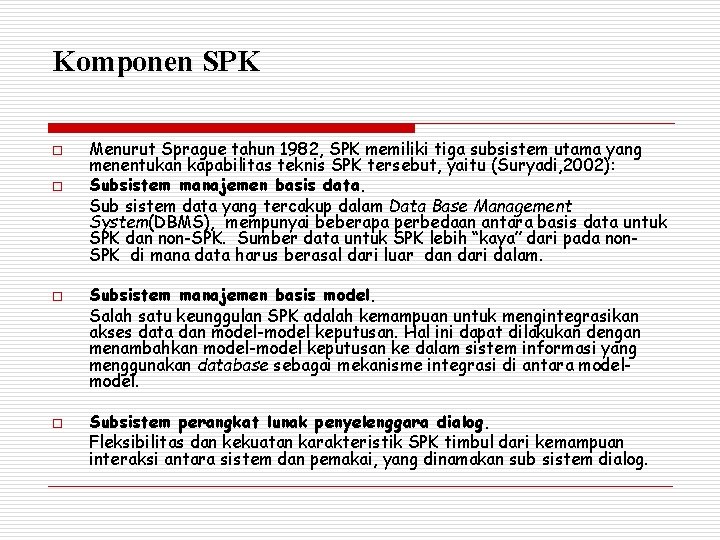 Komponen SPK o o Menurut Sprague tahun 1982, SPK memiliki tiga subsistem utama yang