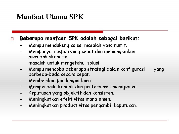 Manfaat Utama SPK o Beberapa manfaat SPK adalah sebagai berikut: - Mampu mendukung solusi