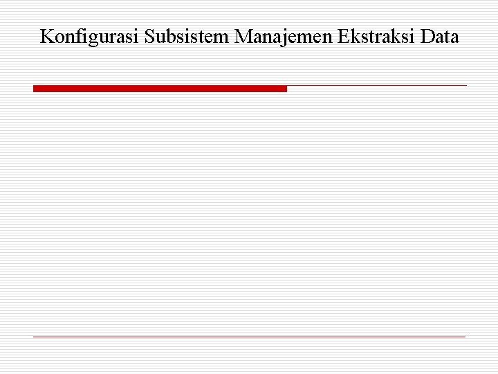 Konfigurasi Subsistem Manajemen Ekstraksi Data 