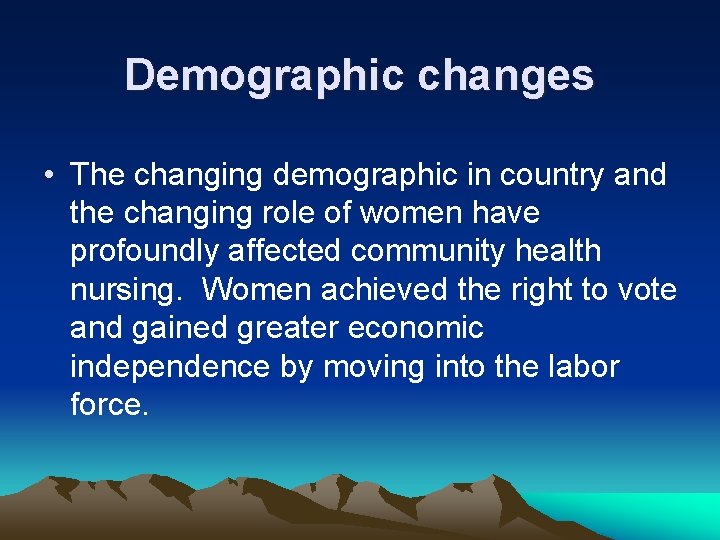 Demographic changes • The changing demographic in country and the changing role of women