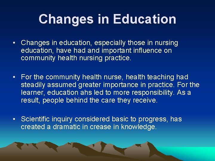 Changes in Education • Changes in education, especially those in nursing education, have had