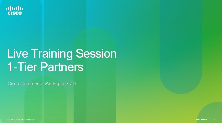 Live Training Session 1 -Tier Partners Cisco Commerce Workspace 7. 0 © 2010 Cisco Live Training Session 1 -Tier Partners Cisco Commerce Workspace 7. 0 © 2010 Cisco