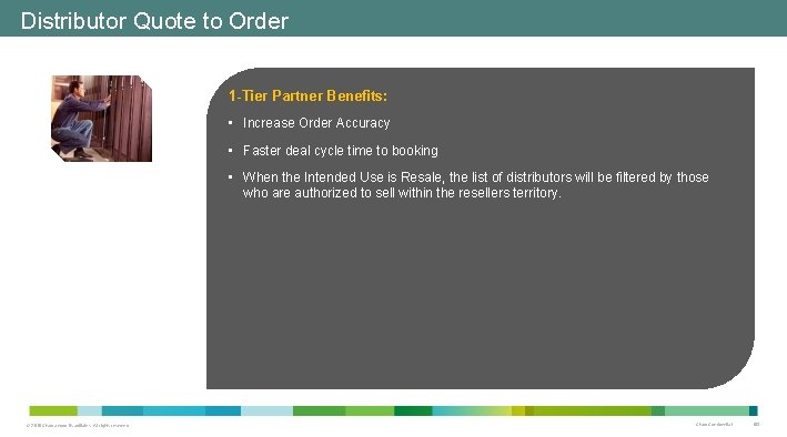 Distributor Quote to Order 1 -Tier Partner Benefits: • Increase Order Accuracy • Faster Distributor Quote to Order 1 -Tier Partner Benefits: • Increase Order Accuracy • Faster