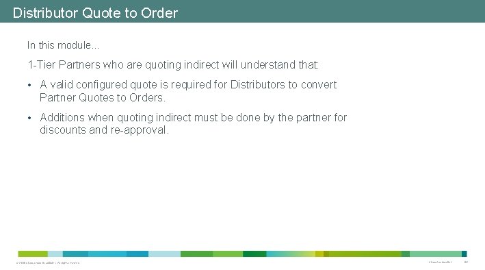Distributor Quote to Order In this module… 1 -Tier Partners who are quoting indirect Distributor Quote to Order In this module… 1 -Tier Partners who are quoting indirect