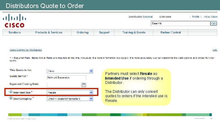 Distributors Quote to Order Partners must select Resale as Intended Use if ordering through Distributors Quote to Order Partners must select Resale as Intended Use if ordering through