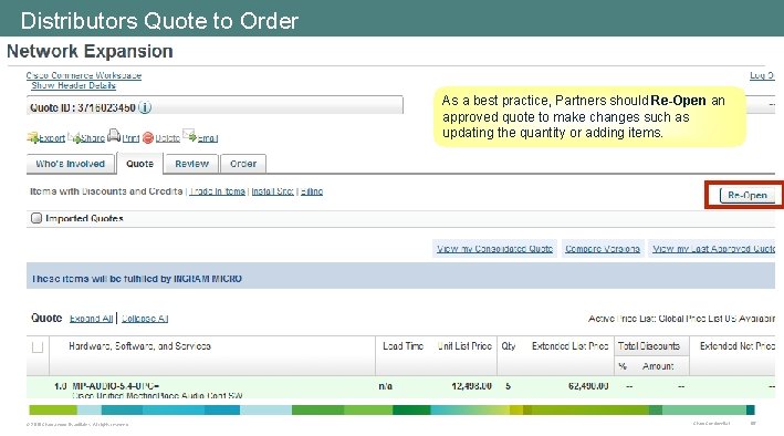 Distributors Quote to Order As a best practice, Partners should Re-Open an approved quote Distributors Quote to Order As a best practice, Partners should Re-Open an approved quote