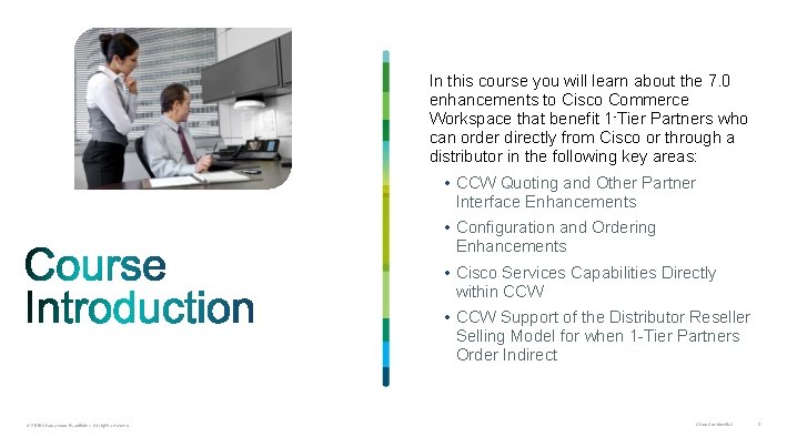 In this course you will learn about the 7. 0 enhancements to Cisco Commerce In this course you will learn about the 7. 0 enhancements to Cisco Commerce
