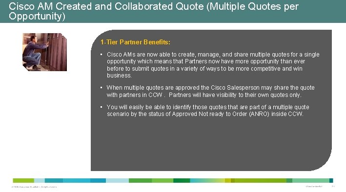 Cisco AM Created and Collaborated Quote (Multiple Quotes per Opportunity) 1 -Tier Partner Benefits: Cisco AM Created and Collaborated Quote (Multiple Quotes per Opportunity) 1 -Tier Partner Benefits:
