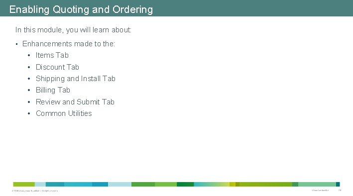 Enabling Quoting and Ordering In this module, you will learn about: • Enhancements made Enabling Quoting and Ordering In this module, you will learn about: • Enhancements made