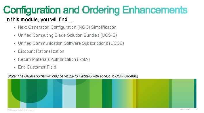 In this module, you will find… • Next Generation Configuration (NGC) Simplification • Unified In this module, you will find… • Next Generation Configuration (NGC) Simplification • Unified
