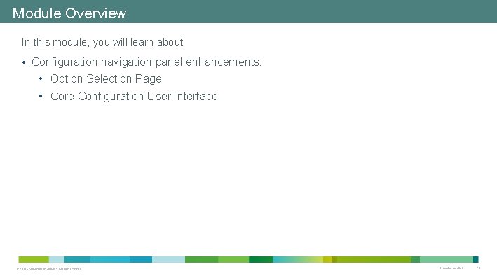 Module Overview In this module, you will learn about: • Configuration navigation panel enhancements: Module Overview In this module, you will learn about: • Configuration navigation panel enhancements: