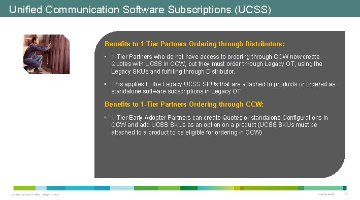 Unified Communication Software Subscriptions (UCSS) Benefits to 1 -Tier Partners Ordering through Distributors: • Unified Communication Software Subscriptions (UCSS) Benefits to 1 -Tier Partners Ordering through Distributors: •