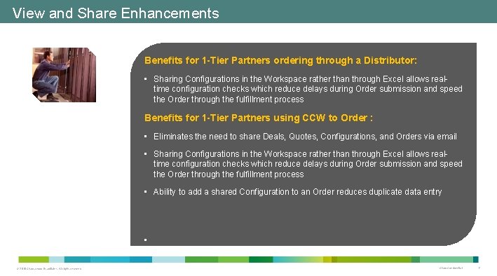View and Share Enhancements Benefits for 1 -Tier Partners ordering through a Distributor: • View and Share Enhancements Benefits for 1 -Tier Partners ordering through a Distributor: •