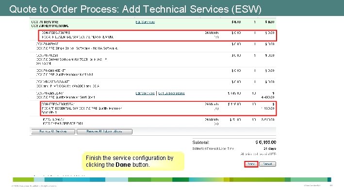 Quote to Order Process: Add Technical Services (ESW) Finish the service configuration by clicking Quote to Order Process: Add Technical Services (ESW) Finish the service configuration by clicking