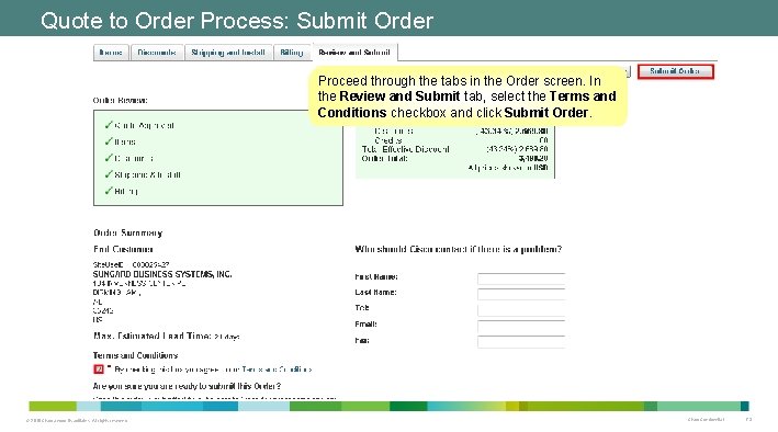 Quote to Order Process: Submit Order Proceed through the tabs in the Order screen. Quote to Order Process: Submit Order Proceed through the tabs in the Order screen.