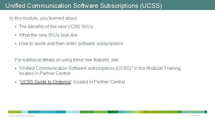 Unified Communication Software Subscriptions (UCSS) In this module, you learned about: • The benefits Unified Communication Software Subscriptions (UCSS) In this module, you learned about: • The benefits