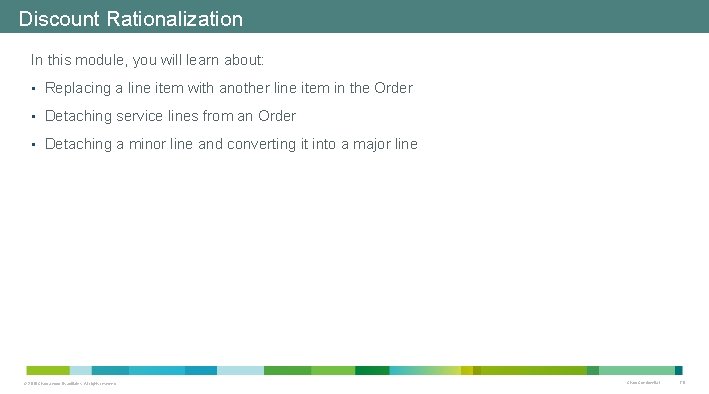 Discount Rationalization In this module, you will learn about: • Replacing a line item Discount Rationalization In this module, you will learn about: • Replacing a line item