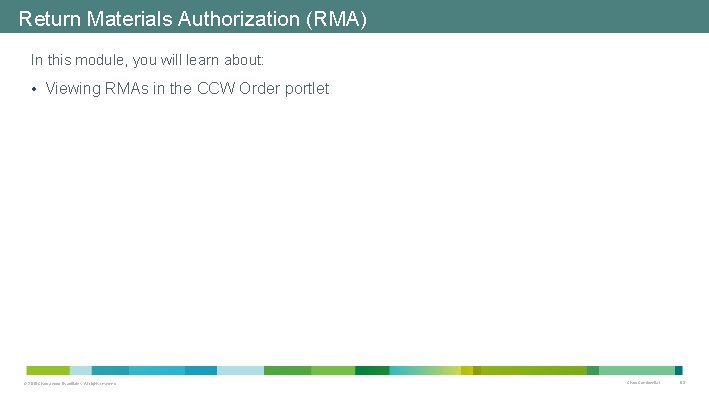 Return Materials Authorization (RMA) In this module, you will learn about: • Viewing RMAs Return Materials Authorization (RMA) In this module, you will learn about: • Viewing RMAs