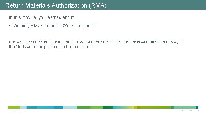 Return Materials Authorization (RMA) In this module, you learned about: • Viewing RMAs in Return Materials Authorization (RMA) In this module, you learned about: • Viewing RMAs in