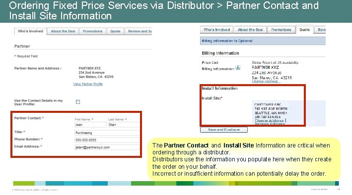 Ordering Fixed Price Services via Distributor > Partner Contact and Install Site Information The Ordering Fixed Price Services via Distributor > Partner Contact and Install Site Information The