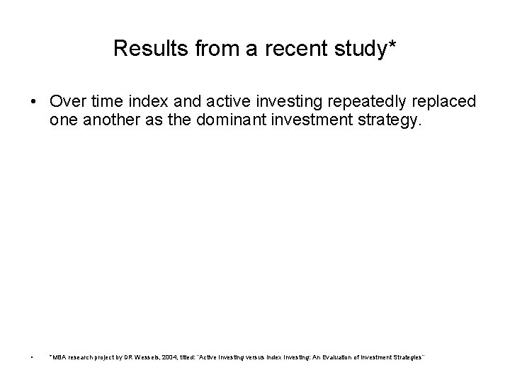 Results from a recent study* • Over time index and active investing repeatedly replaced