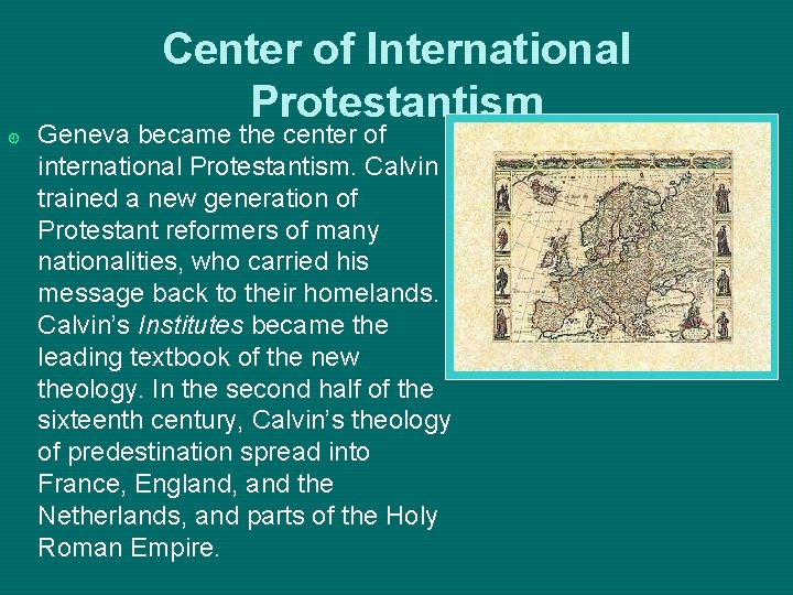 Center of International Protestantism ¿ Geneva became the center of international Protestantism. Calvin trained