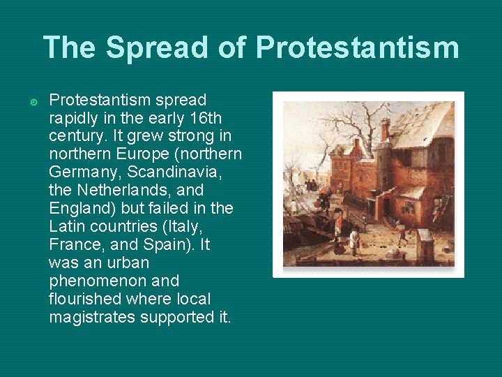 The Spread of Protestantism ¿ Protestantism spread rapidly in the early 16 th century.