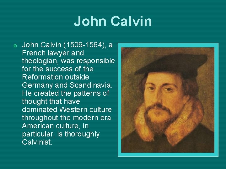 John Calvin ¿ John Calvin (1509 -1564), a French lawyer and theologian, was responsible