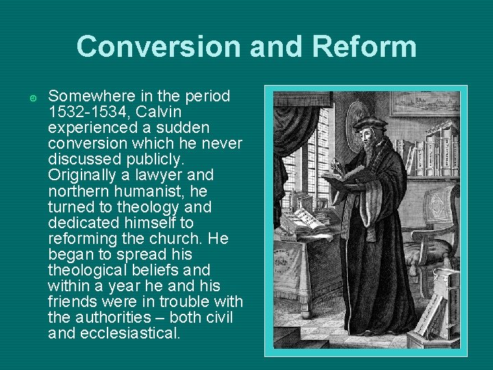 Conversion and Reform ¿ Somewhere in the period 1532 -1534, Calvin experienced a sudden