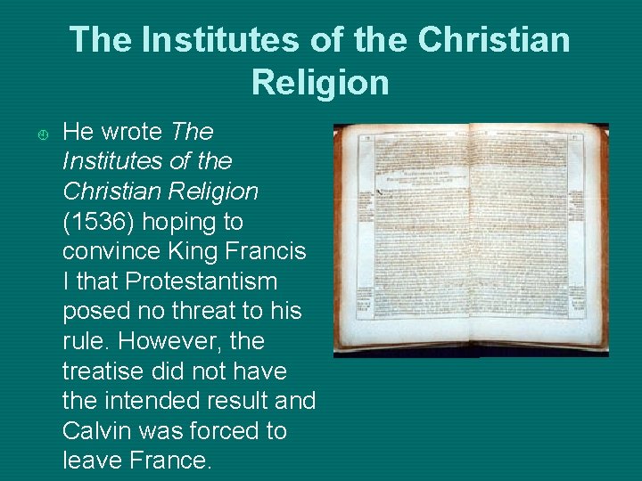 The Institutes of the Christian Religion ¿ He wrote The Institutes of the Christian