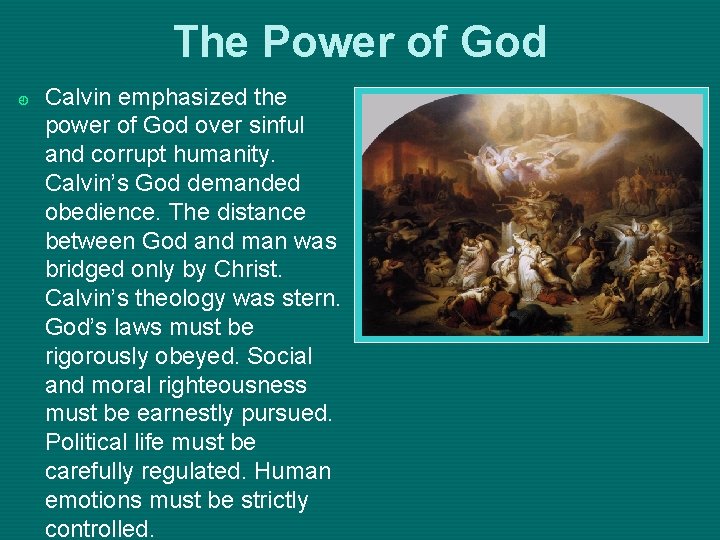 The Power of God ¿ Calvin emphasized the power of God over sinful and