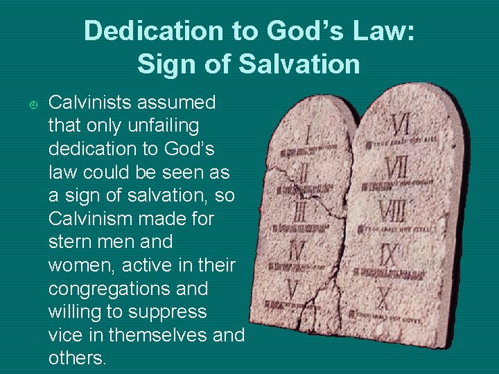 Dedication to God’s Law: Sign of Salvation ¿ Calvinists assumed that only unfailing dedication
