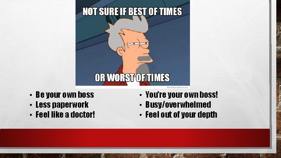 • Be your own boss • Less paperwork • Feel like a doctor! • Be your own boss • Less paperwork • Feel like a doctor!