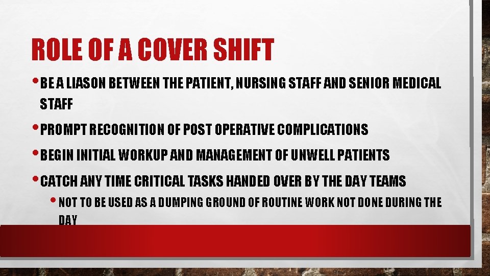 ROLE OF A COVER SHIFT • BE A LIASON BETWEEN THE PATIENT, NURSING STAFF ROLE OF A COVER SHIFT • BE A LIASON BETWEEN THE PATIENT, NURSING STAFF