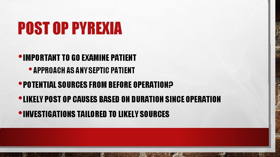 POST OP PYREXIA • IMPORTANT TO GO EXAMINE PATIENT • APPROACH AS ANY SEPTIC POST OP PYREXIA • IMPORTANT TO GO EXAMINE PATIENT • APPROACH AS ANY SEPTIC