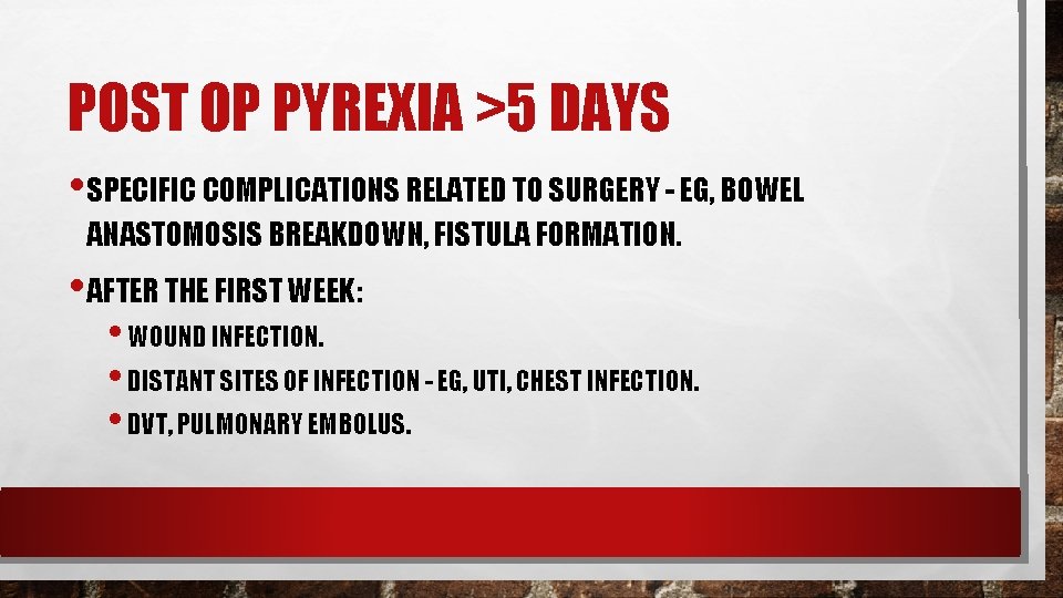 POST OP PYREXIA >5 DAYS • SPECIFIC COMPLICATIONS RELATED TO SURGERY - EG, BOWEL POST OP PYREXIA >5 DAYS • SPECIFIC COMPLICATIONS RELATED TO SURGERY - EG, BOWEL