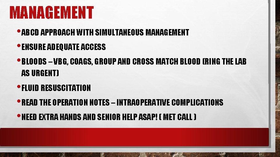 MANAGEMENT • ABCD APPROACH WITH SIMULTANEOUS MANAGEMENT • ENSURE ADEQUATE ACCESS • BLOODS – MANAGEMENT • ABCD APPROACH WITH SIMULTANEOUS MANAGEMENT • ENSURE ADEQUATE ACCESS • BLOODS –