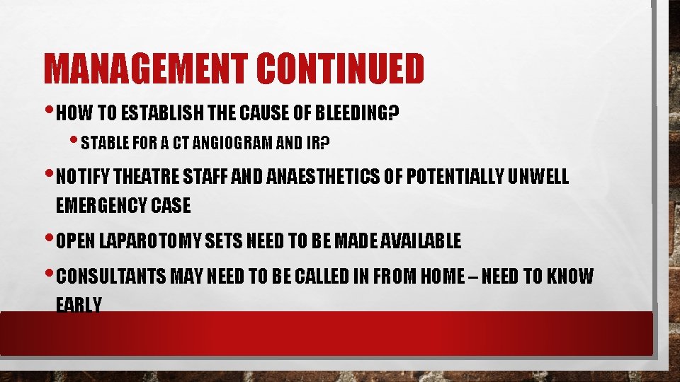 MANAGEMENT CONTINUED • HOW TO ESTABLISH THE CAUSE OF BLEEDING? • STABLE FOR A MANAGEMENT CONTINUED • HOW TO ESTABLISH THE CAUSE OF BLEEDING? • STABLE FOR A