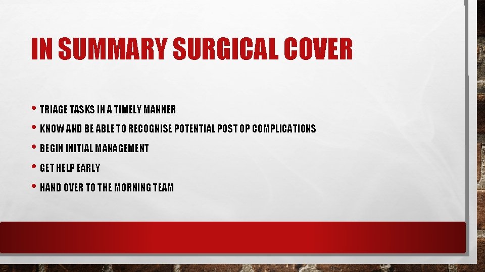 IN SUMMARY SURGICAL COVER • TRIAGE TASKS IN A TIMELY MANNER • KNOW AND IN SUMMARY SURGICAL COVER • TRIAGE TASKS IN A TIMELY MANNER • KNOW AND